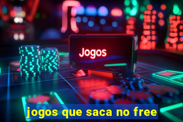 jogos que saca no free